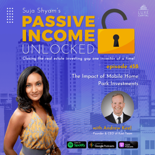 Suja Shyam's Passive Income Unlocked - Andrew Keel - Episode 458
