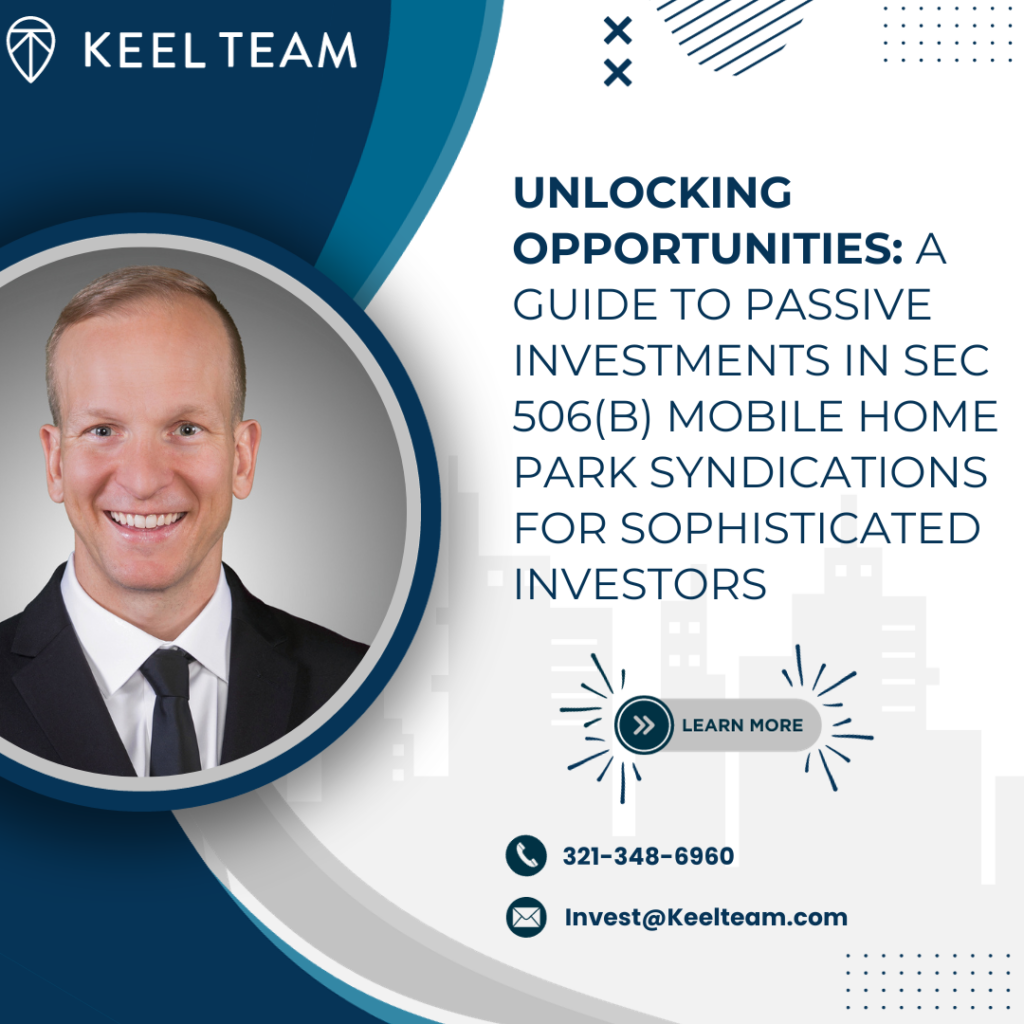 Unlocking Opportunities: A Guide to Passive Investments in SEC 506(b) Mobile Home Park Syndications for Sophisticated Investors