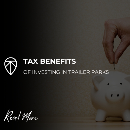Tax Benefits of Investing in Trailer Parks | Keel Team Real Estate ...