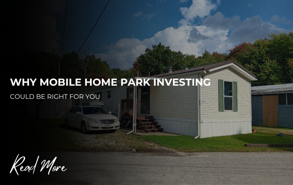 why mobile home park investing is right for you