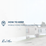 How to Keep Mobile Home Park Investing Passive