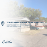 Top 10 Mobile Home Park Investing Nightmares You Won’t Believe