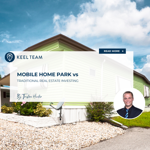 Mobile Home Park vs Traditional Real Estate Investing | Keel Team Real ...
