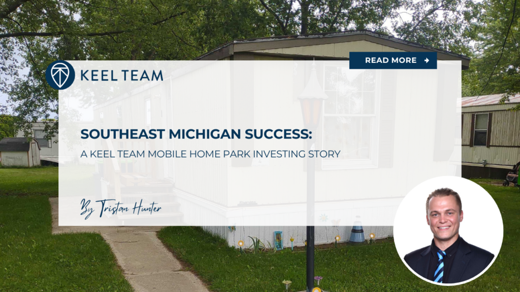 SOUTHEAST MICHIGAN SUCCESS A KEEL TEAM MOBILE HOME PARK INVESTING STORY