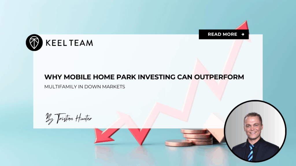 Why Mobile Home Park Investing Can Outperform Multifamily in Down Markets