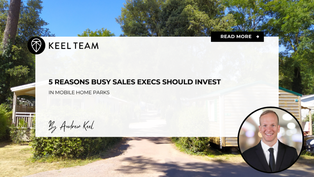 5 Reasons Busy Sales Execs Should Invest in Mobile Home Parks