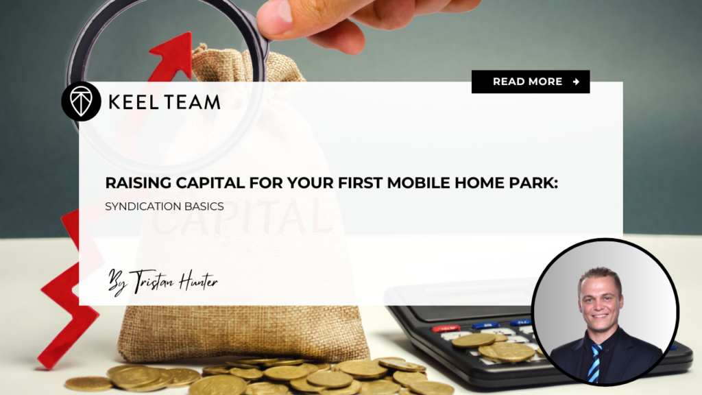 Raising Capital for Your First Mobile Home Park Syndication Basics