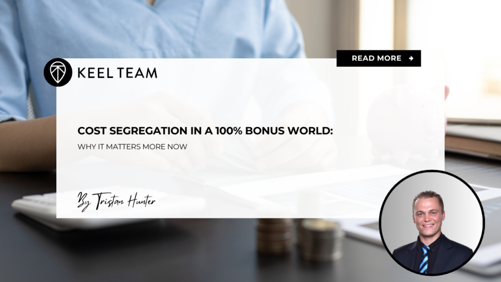 Cost Segregation in a 100% Bonus World Why It Matters More Now