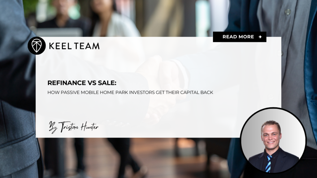 Refinance vs. Sale How Passive Mobile Home Park Investors Get Their Capital Back